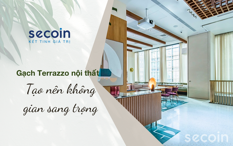 Gạch Terrazzo nội thất tạo nên không gian sang trọng